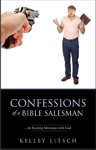Confessions of a Bible Salesman by Kelley Litsch (Rod's first cousin)